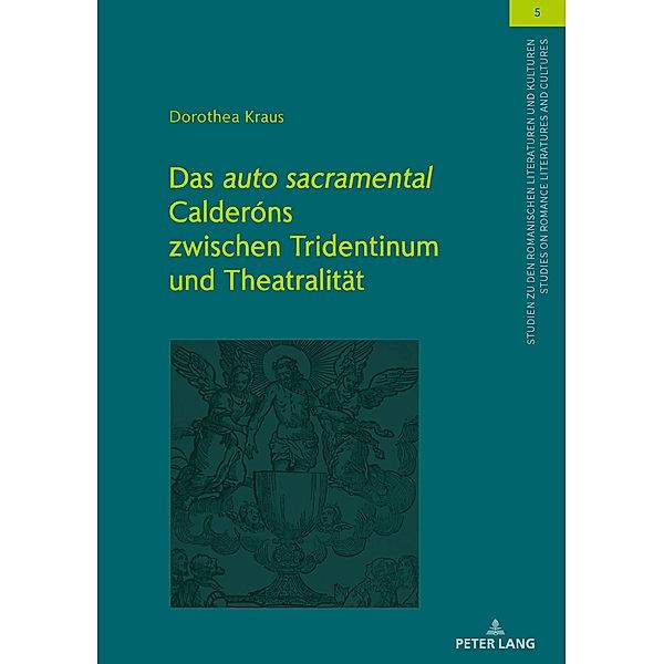 Das auto sacramental Calderons zwischen Tridentinum und Theatralitaet, Kraus Dorothea Kraus