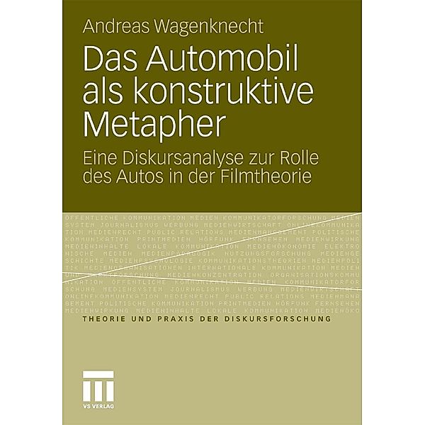 Das Automobil als konstruktive Metapher / Theorie und Praxis der Diskursforschung, Andreas Wagenknecht