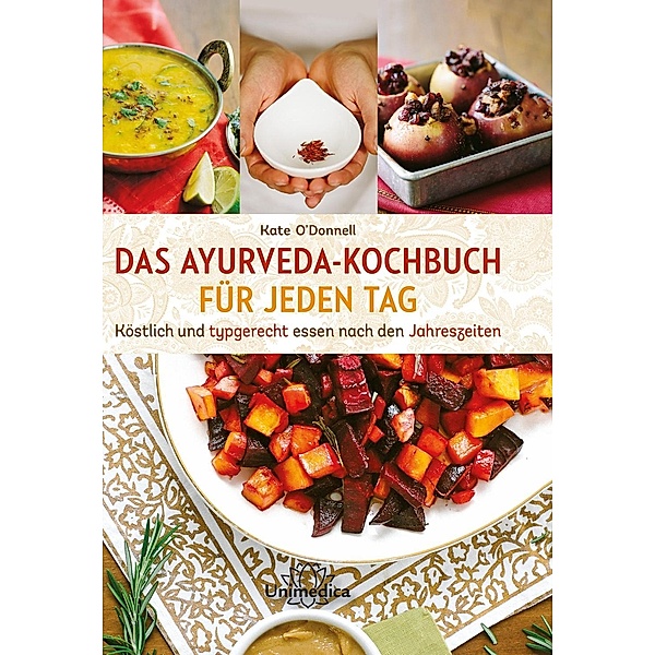 Das Ayurveda-Kochbuch für jeden Tag, Kate O'Donnell