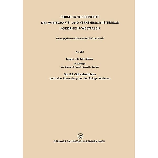 Das B.T.-Schwelverfahren und seine Anwendung auf der Anlage Marienau / Forschungsberichte des Wirtschafts- und Verkehrsministeriums Nordrhein-Westfalen Bd.282, Fritz Scherer