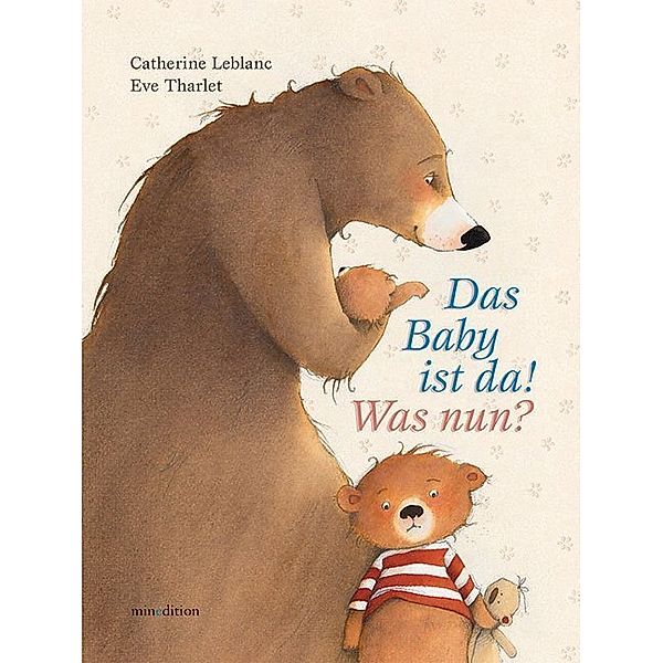 Das Baby ist da! Was nun?, Catherine Leblanc