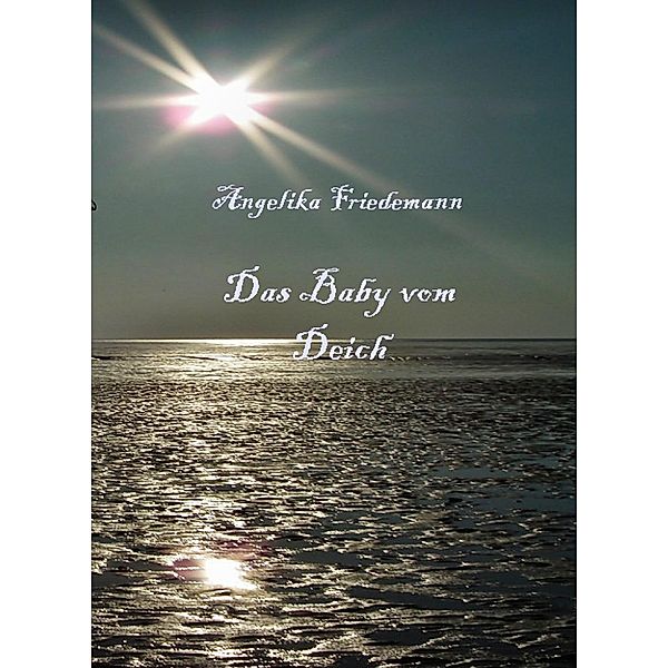 Das Baby vom Deich / Norddeutsch Bd.2, Angelika Friedemann