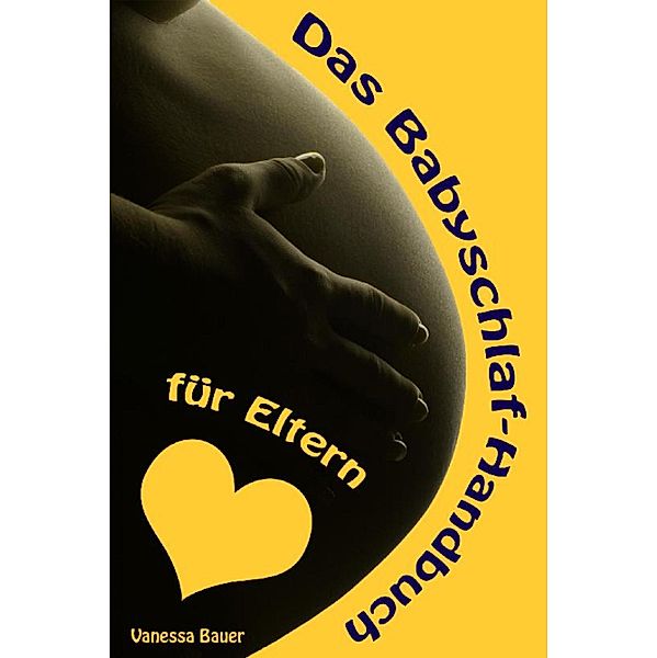 Das Babyschlaf-Handbuch für Eltern, Vanessa Bauer