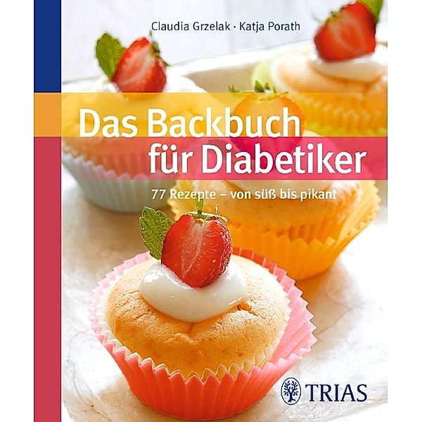 Das Backbuch für Diabetiker, Claudia Grzelak, Katja Porath
