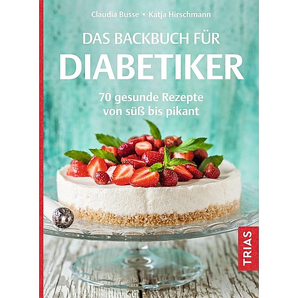 Das Backbuch für Diabetiker, Katja Hirschmann, Claudia Busse