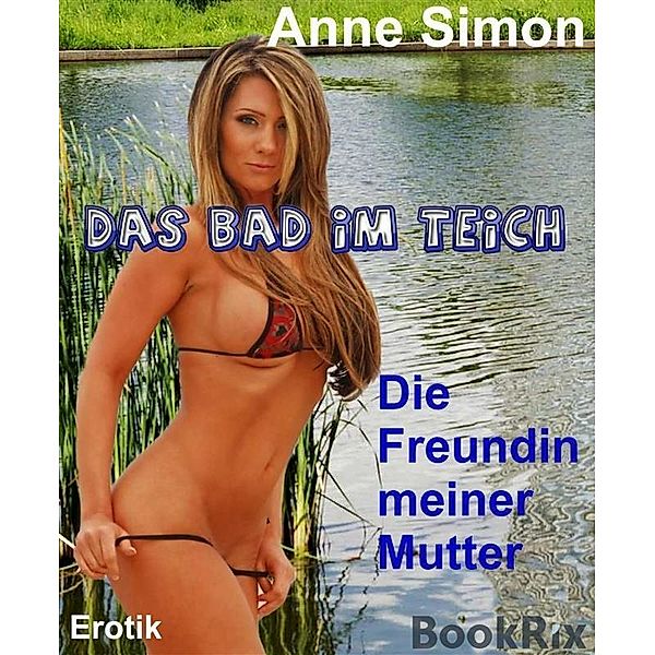 Das Bad im Teich / Best of Erotik Bd.38, Anne Simon