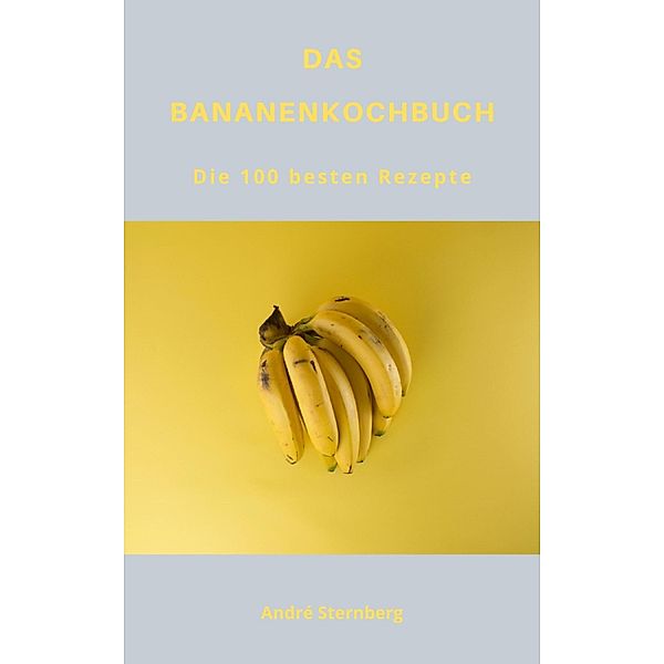 DAS BANANENKOCHBUCH, Andre Sternberg