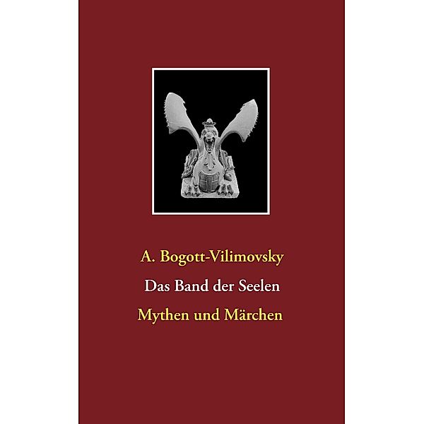 Das Band der Seelen - Mythen und Märchen, A. Bogott-Vilimovsky
