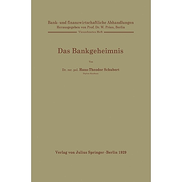 Das Bankgeheimnis / Bank- und finanzwirtschaftliche Abhandlungen Bd.14, Hans-Theodor Schubert