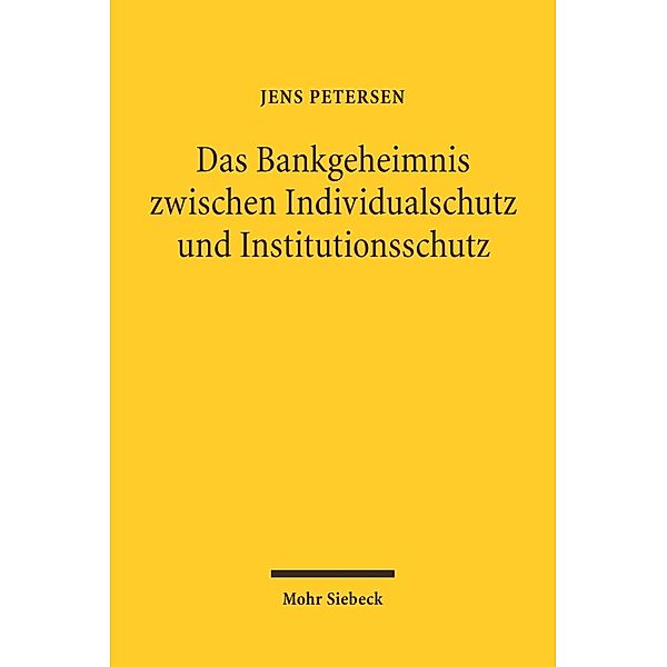 Das Bankgeheimnis zwischen Individualschutz und Institutionsschutz, Jens Petersen