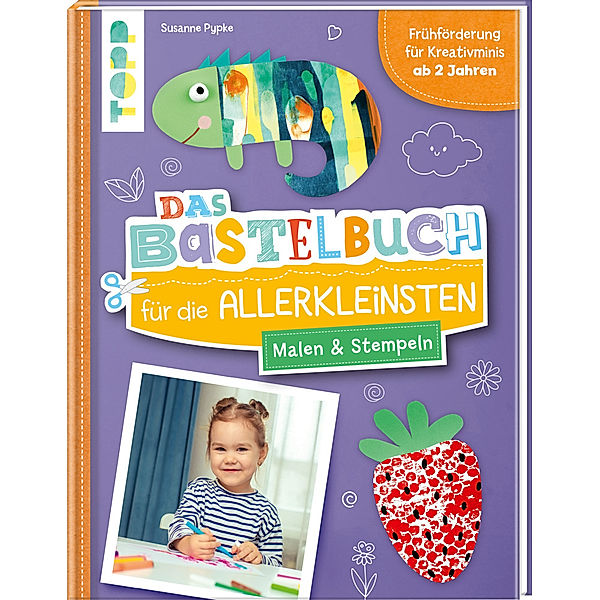 Das Bastelbuch für die Allerkleinsten. Malen und Stempeln, Susanne Pypke