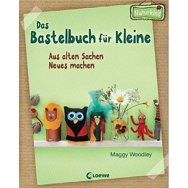 Das Bastelbuch für Kleine, Maggy Woodley