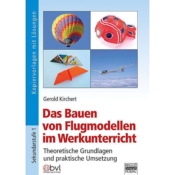 Das Bauen von Flugmodellen im Werkunterricht, Gerold Kirchert