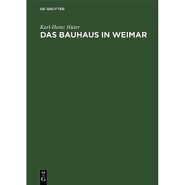 Das Bauhaus in Weimar, Karl-Heinz Hüter