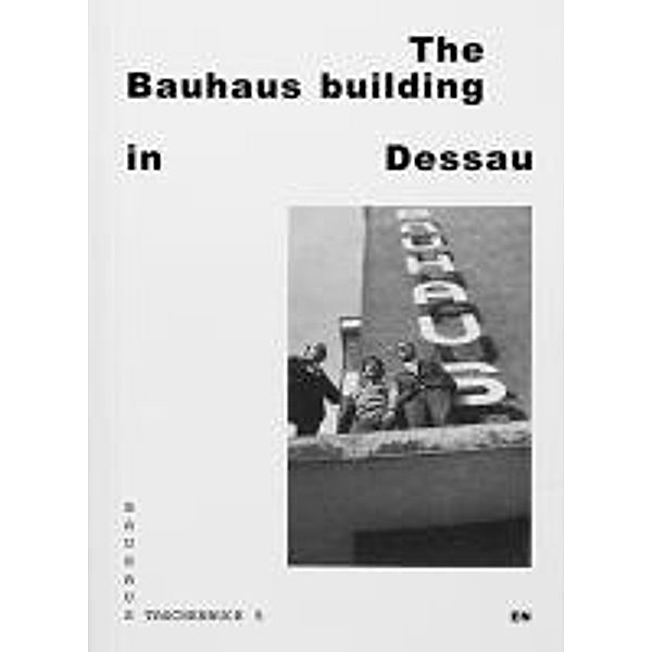 Das Bauhausgebäude in Dessau, Ingolf Kern, Christin Irrgang, Nikolaus Brade