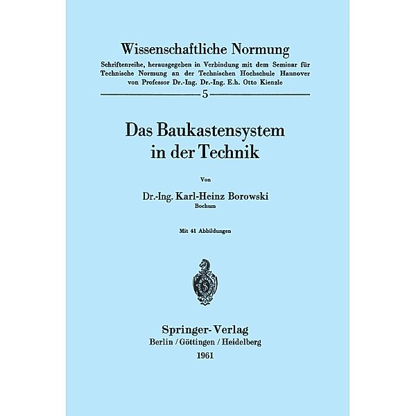 Das Baukastensystem in der Technik / Wissenschaftliche Normung Bd.5, K. H. Borowski