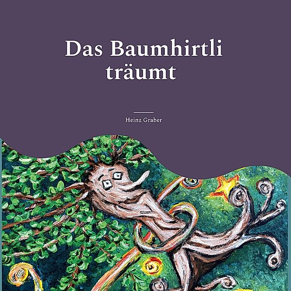 Das Baumhirtli träumt / Das Baumhirtli Bd.2, Heinz Graber