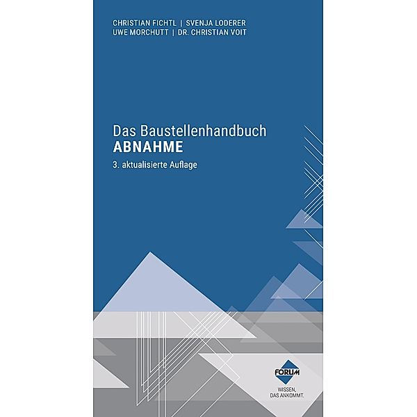 Das Baustellenhandbuch Abnahme, Uwe Morchutt, Christian Voit, Martin Loderer, Christian Fichtl