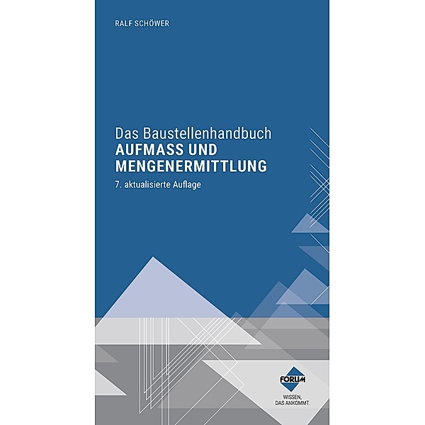 Das Baustellenhandbuch Aufmass und Mengenermittlung, Ralf Schöwer
