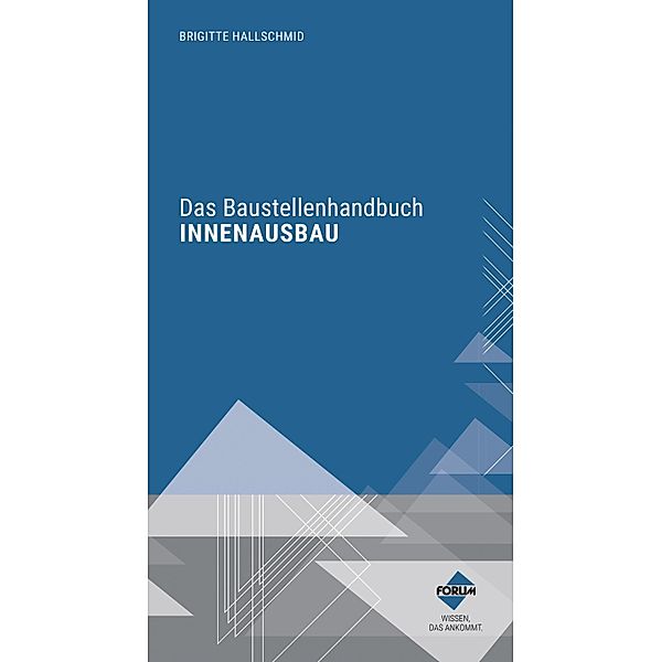Das Baustellenhandbuch für den Innenausbau / Baustellenhandbücher, Brigitte Hallschmid