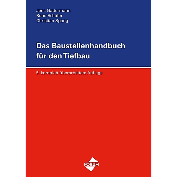 Das Baustellenhandbuch für den Tiefbau / Baustellenhandbücher, Christian Spang, Jens Gattermann, René Schäfer