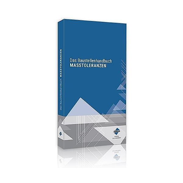 Das Baustellenhandbuch Maßtoleranzen, Forum Verlag Herkert GmbH