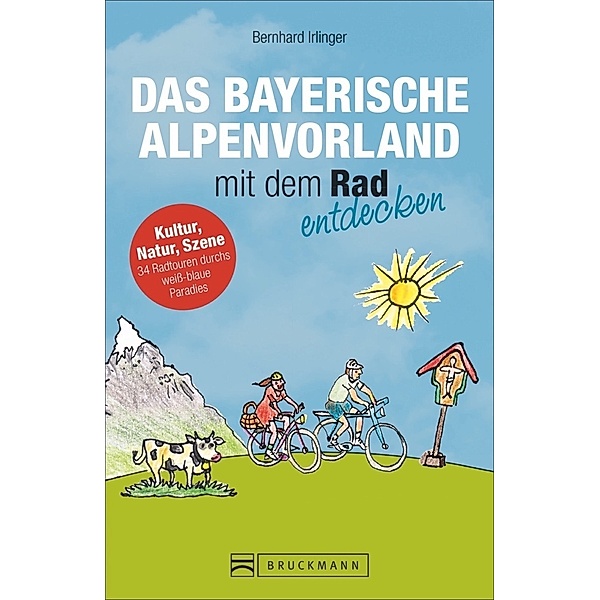 Das Bayerische Alpenvorland mit dem Rad entdecken, Bernhard Irlinger