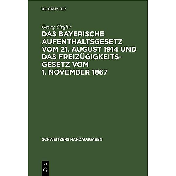 Das bayerische Aufenthaltsgesetz vom 21. August 1914 und das Freizügigkeitsgesetz vom 1. November 1867, Georg Ziegler