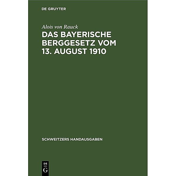 Das Bayerische Berggesetz vom 13. August 1910, Alois von Rauck