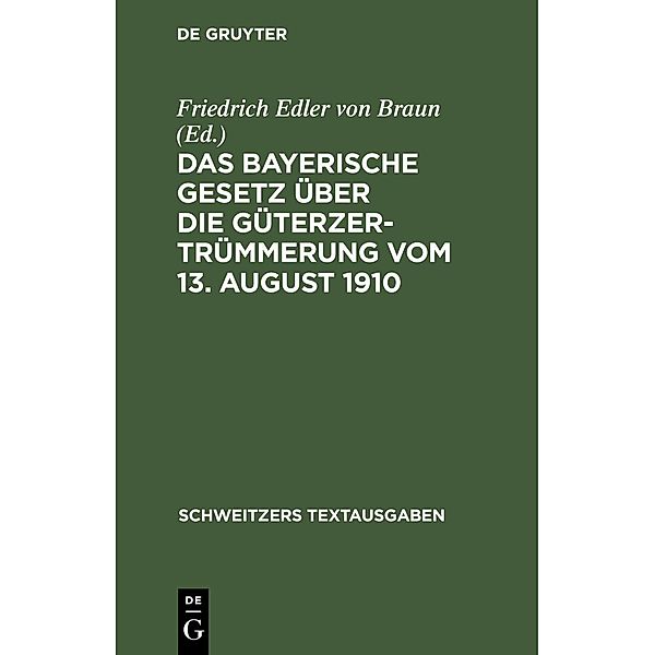 Das Bayerische Gesetz über die Güterzertrümmerung vom 13. August 1910