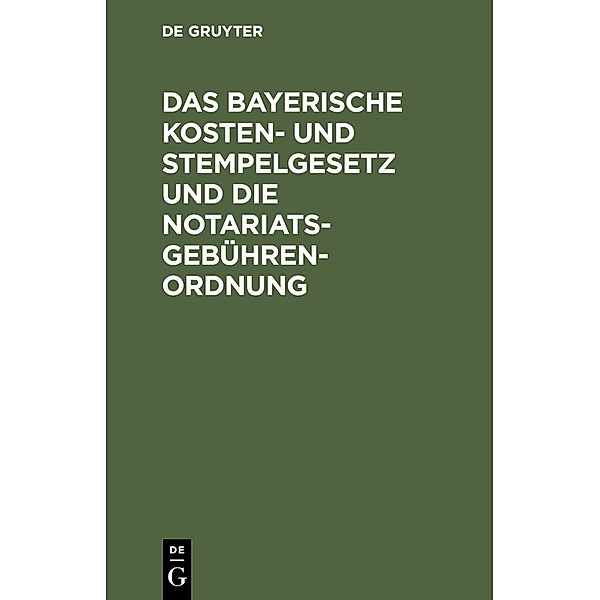 Das bayerische Kosten- und Stempelgesetz und die Notariatsgebührenordnung