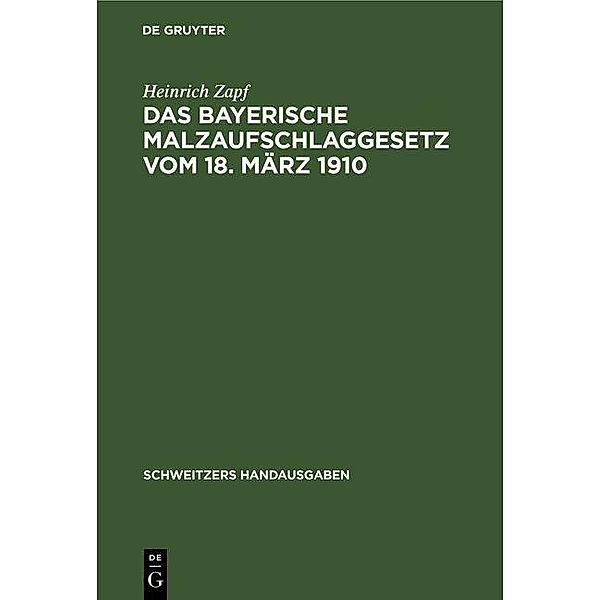 Das Bayerische Malzaufschlaggesetz vom 18. März 1910 / Schweitzers Handausgaben, Heinrich Zapf