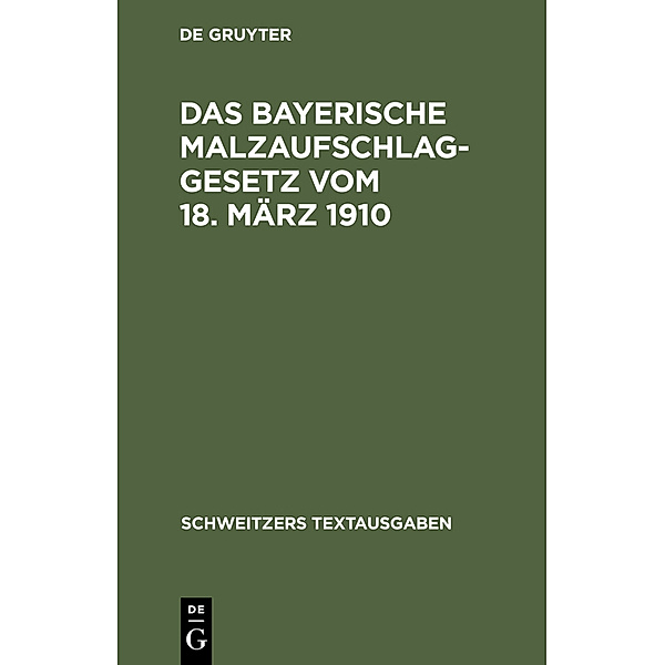 Das bayerische Malzaufschlaggesetz vom 18. März 1910