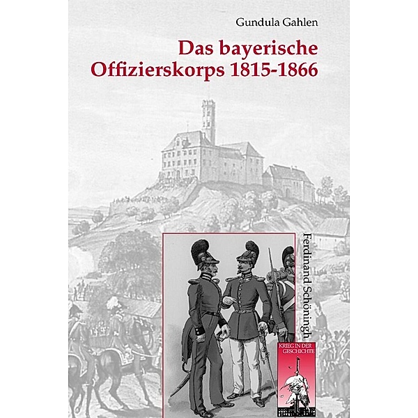 Das bayerische Offizierskorps 1815-1866, Gundula Gahlen