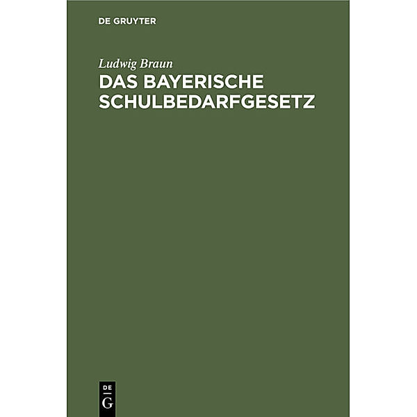 Das Bayerische Schulbedarfgesetz, Ludwig Braun