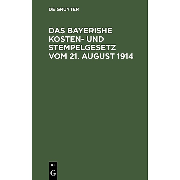 Das bayerishe Kosten- und Stempelgesetz vom 21. August 1914