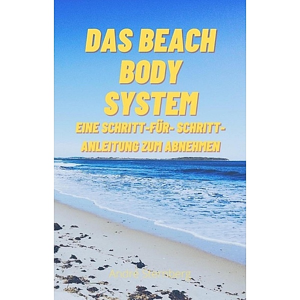 Das Beach Body System, Andre Sternberg