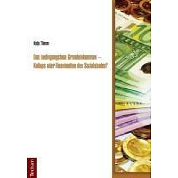 Das bedingungslose Grundeinkommen - Kollaps oder Reanimation des Sozialstaates?, Katja Thimm