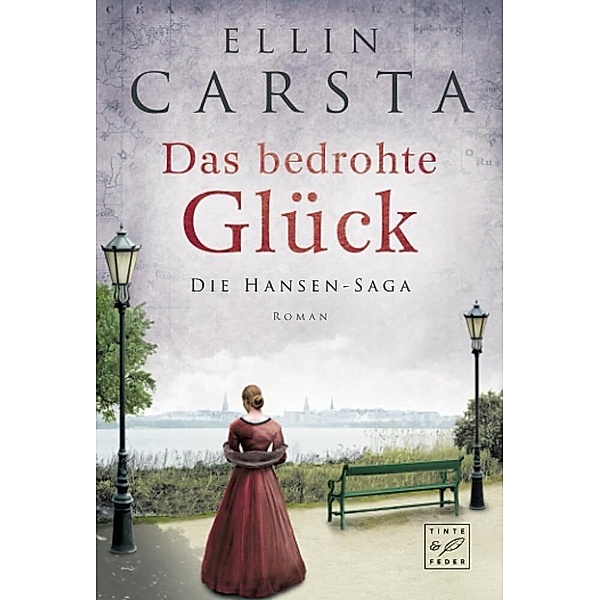 Das bedrohte Glück / Die Hansen-Saga Bd.3, Ellin Carsta