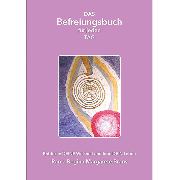 DAS Befreiungsbuch für jeden Tag, Rama Regina Margarete Brans