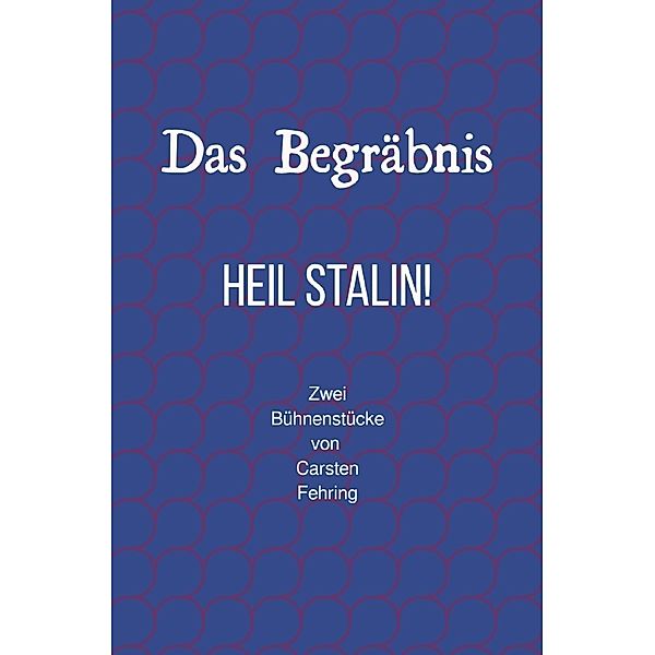 'Das Begräbnis' und 'Heil Stalin', Carsten Fehring