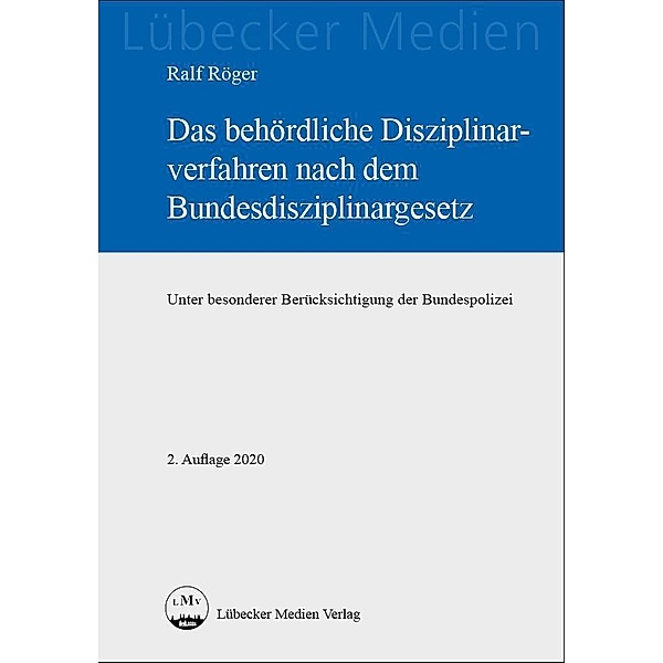 Das behördliche Disziplinarverfahren nach dem Bundesdisziplinargesetz, Ralf Röger