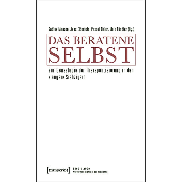 Das beratene Selbst / 1800 | 2000. Kulturgeschichten der Moderne Bd.7