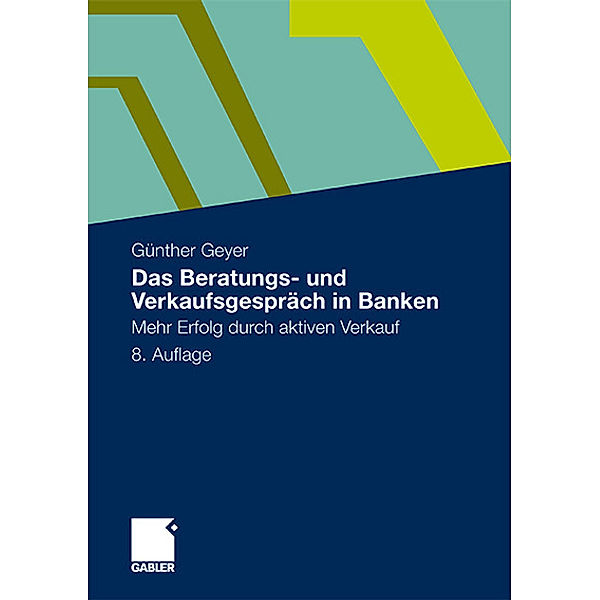Das Beratungs- und Verkaufsgespräch in Banken, Guenther Geyer