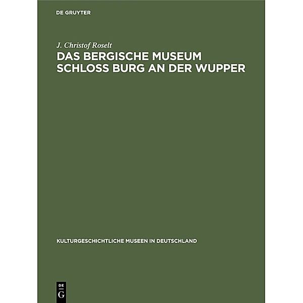 Das Bergische Museum Schloss Burg an der Wupper, J. Christof Roselt