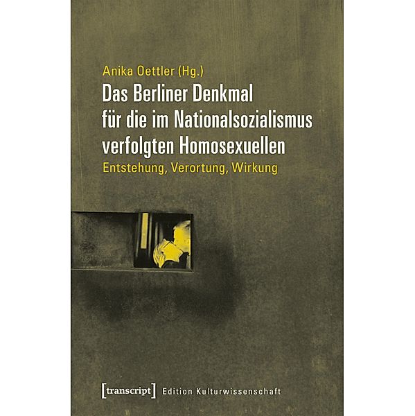 Das Berliner Denkmal für die im Nationalsozialismus verfolgten Homosexuellen / Edition Kulturwissenschaft Bd.141