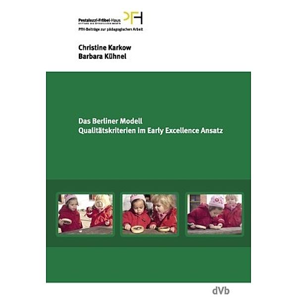 Das Berliner Modell. Qualitätskriterien im Early-Excellence-Ansatz, Barbara Kühnel, Christine Karkow
