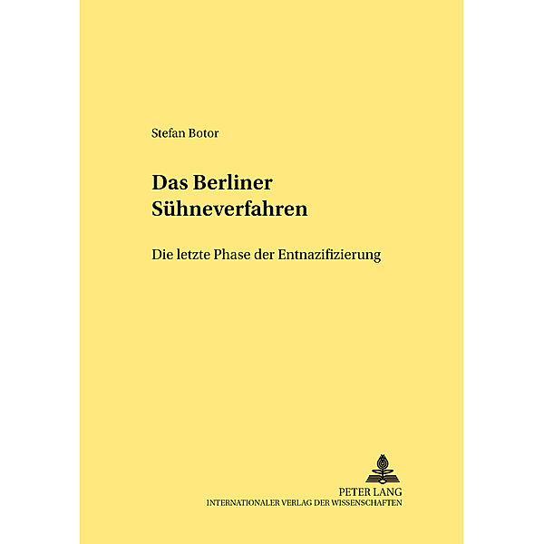 Das Berliner Sühneverfahren - Die letzte Phase der Entnazifizierung, Stefan Botor