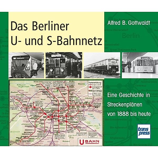 Das Berliner U- und S-Bahnnetz, Alfred B. Gottwaldt