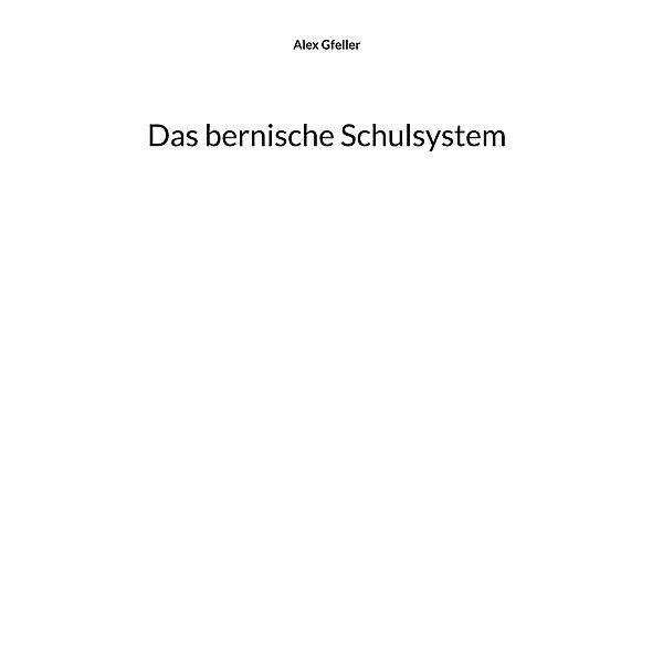 Das bernische Schulsystem, Alex Gfeller